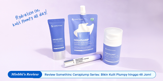 Review Somethinc Ceraplump Series: Moisturizer + Lip Serum, Well Hydrated 48 Jam Nonstop